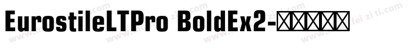 EurostileLTPro BoldEx2字体转换